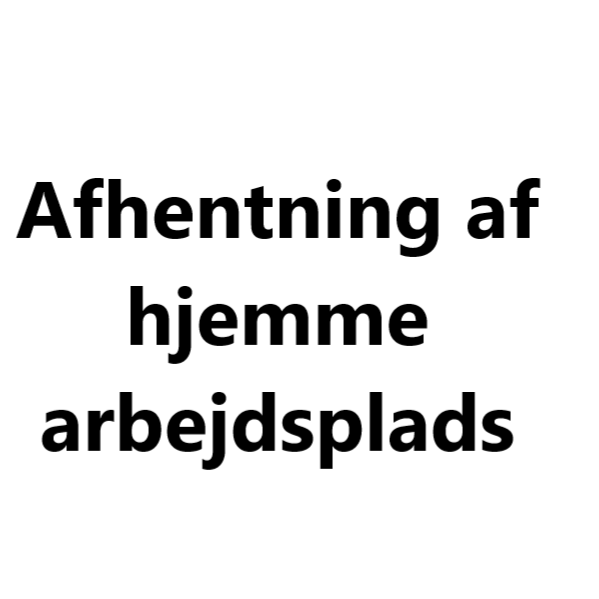 Afhentning af hjemmearbejdsplads